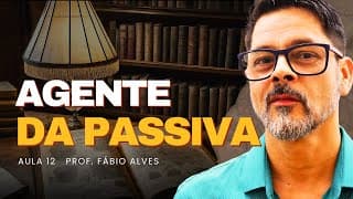 Aula 12 (Parte 1) - Agente da Passiva