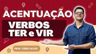 Acentuação dos Verbos Ter e Vir