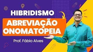 Hibridismo, Redução/Abreviação, e Onomatopeia