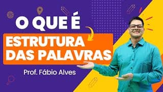 Prefixo, Sufixo e Desinência (Módulo Básico)