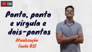 Uso do Ponto, do Ponto e Vírgula e do Dois Pontos