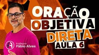 Oração Subordinada Substantiva Objetiva Direta